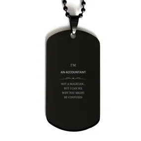 Badass Accountant Gifts, I'm Accountant not a magician, Sarcastic Black Dog Tag for Accountant Birthday Christmas for  Men, Wome