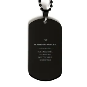 Badass Assistant Principal Gifts, I'm Assistant Principal not a magician, Sarcastic Black Dog Tag for Assistant Principal Birthd