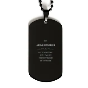 Badass Drug Counselor Gifts, I'm Drug Counselor not a magician, Sarcastic Black Dog Tag for Drug Counselor Birthday Christmas fo