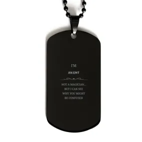 Badass EMT Gifts, I'm EMT not a magician, Sarcastic Black Dog Tag for EMT Birthday Christmas for  Men, Women, Friends, Coworkers