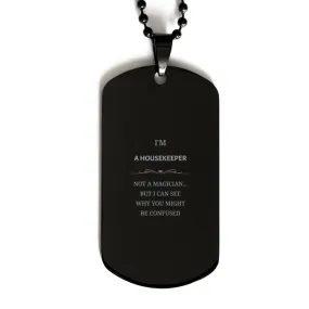 Badass Housekeeper Gifts, I'm Housekeeper not a magician, Sarcastic Black Dog Tag for Housekeeper Birthday Christmas for  Men, W