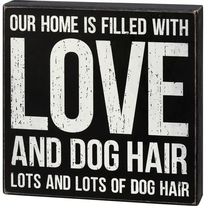 Box Signs / Home Is Filled with Love and Dog Hair