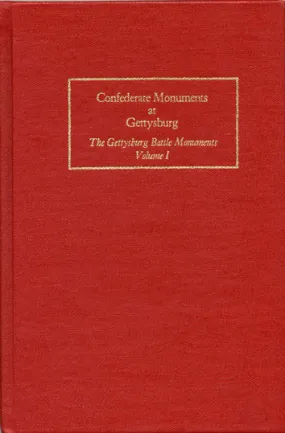 Confederate Monuments of Gettysburg: The Gettysburg Battle Monuments Volume I by David G. Martin