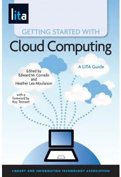 Getting Started with Cloud Computing: A LITA Guide (LITA Guide)